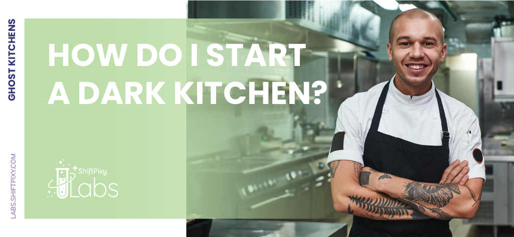 HOW DO I START A DARK KITCHEN? - ShiftPixy Labs